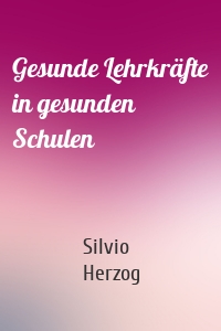 Gesunde Lehrkräfte in gesunden Schulen