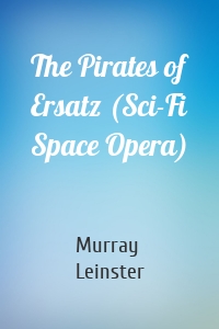 The Pirates of Ersatz (Sci-Fi Space Opera)