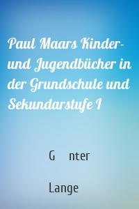 Paul Maars Kinder- und Jugendbücher in der Grundschule und Sekundarstufe I