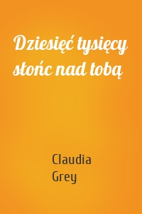 Dziesięć tysięcy słońc nad tobą