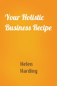 Your Holistic Business Recipe