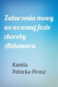 Zaburzenia mowy we wczesnej fazie choroby Alzheimera