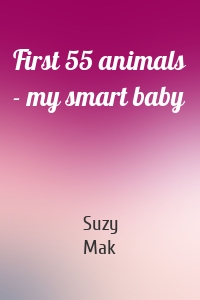 First 55 animals - my smart baby