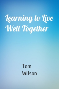 Learning to Live Well Together