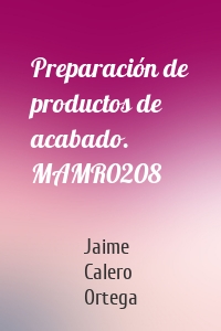 Preparación de productos de acabado. MAMR0208