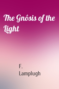The Gnôsis of the Light