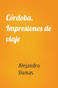 Córdoba. Impresiones de viaje
