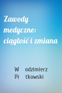 Zawody medyczne: ciągłość i zmiana