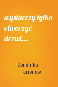 wystarczy tylko otworzyć drzwi...