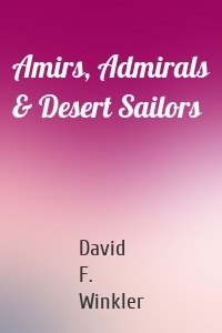 Amirs, Admirals & Desert Sailors