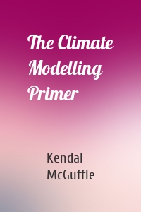 The Climate Modelling Primer