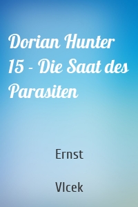 Dorian Hunter 15 - Die Saat des Parasiten