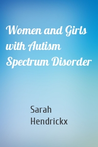 Women and Girls with Autism Spectrum Disorder