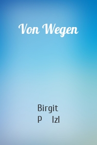 Von Wegen