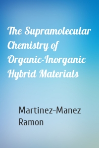 The Supramolecular Chemistry of Organic-Inorganic Hybrid Materials