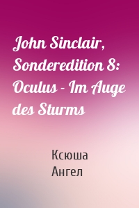 John Sinclair, Sonderedition 8: Oculus - Im Auge des Sturms