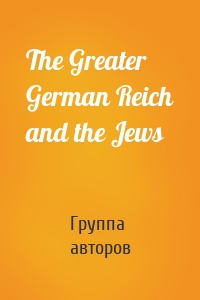 The Greater German Reich and the Jews