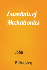 Essentials of Mechatronics