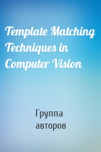 Template Matching Techniques in Computer Vision