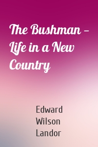 The Bushman — Life in a New Country