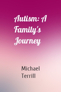 Autism: A Family's Journey