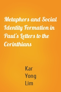 Metaphors and Social Identity Formation in Paul’s Letters to the Corinthians