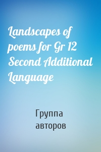 Landscapes of poems for Gr 12 Second Additional Language