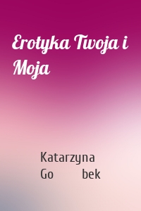 Erotyka Twoja i Moja