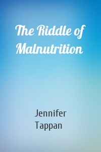 The Riddle of Malnutrition