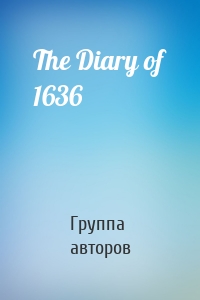 The Diary of 1636