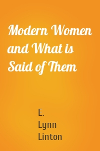 Modern Women and What is Said of Them