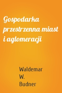 Gospodarka przestrzenna miast i aglomeracji