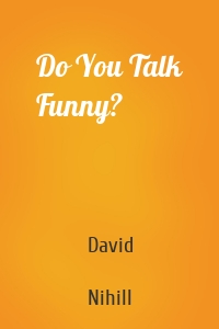 Do You Talk Funny?