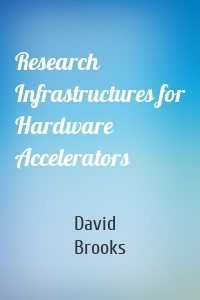 Research Infrastructures for Hardware Accelerators