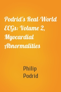 Podrid's Real-World ECGs: Volume 2, Myocardial Abnormalities