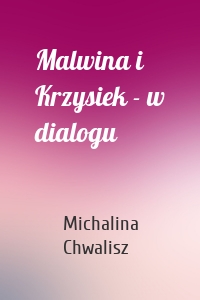 Malwina i Krzysiek - w dialogu