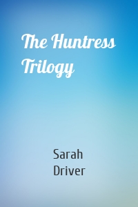 The Huntress Trilogy