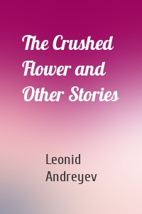 The Crushed Flower and Other Stories