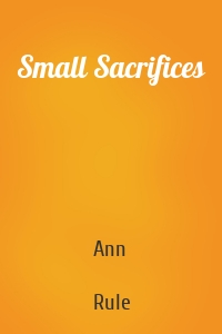 Small Sacrifices