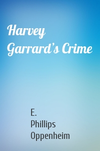Harvey Garrard’s Crime