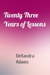 Twenty Three Years of Lessons