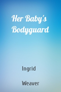 Her Baby's Bodyguard