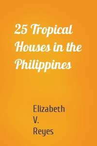 25 Tropical Houses in the Philippines