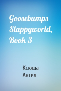 Goosebumps Slappyworld, Book 3