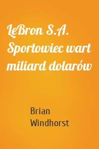 LeBron S.A. Sportowiec wart miliard dolarów