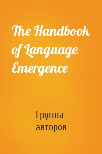 The Handbook of Language Emergence