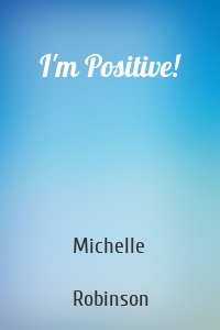 I'm Positive!