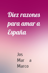 Diez razones para amar a España