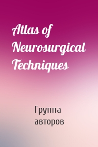 Atlas of Neurosurgical Techniques