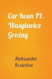 Car Iwan IV. Wasylewicz Groźny